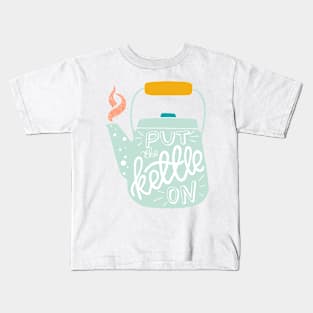 Put the kettle on Kids T-Shirt